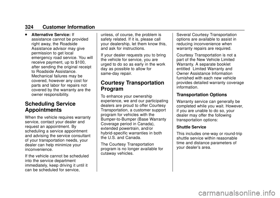 CHEVROLET EXPRESS 2018 Owners Manual Chevrolet Express Owner Manual (GMNA-Localizing-U.S./Canada/Mexico-
11374212) - 2018 - crc - 2/2/18
324 Customer Information
.Alternative Service: If
assistance cannot be provided
right away, the Road CHEVROLET EXPRESS 2018 Owners Manual Chevrolet Express Owner Manual (GMNA-Localizing-U.S./Canada/Mexico-
11374212) - 2018 - crc - 2/2/18
324 Customer Information
.Alternative Service: If
assistance cannot be provided
right away, the Road