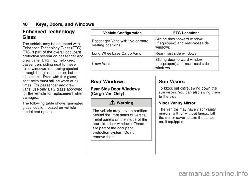 CHEVROLET EXPRESS 2018  Owners Manual Chevrolet Express Owner Manual (GMNA-Localizing-U.S./Canada/Mexico-
11374212) - 2018 - crc - 2/2/18
40 Keys, Doors, and Windows
Enhanced Technology
Glass
The vehicle may be equipped with
Enhanced Tech