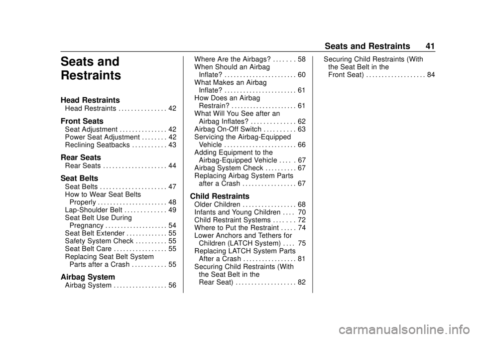 CHEVROLET EXPRESS 2018 Service Manual Chevrolet Express Owner Manual (GMNA-Localizing-U.S./Canada/Mexico-
11374212) - 2018 - crc - 2/2/18
Seats and Restraints 41
Seats and
Restraints
Head Restraints
Head Restraints . . . . . . . . . . . .