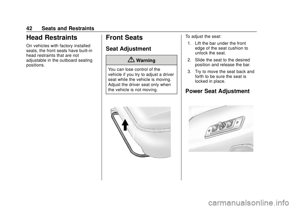 CHEVROLET EXPRESS 2018 Service Manual Chevrolet Express Owner Manual (GMNA-Localizing-U.S./Canada/Mexico-
11374212) - 2018 - crc - 2/2/18
42 Seats and Restraints
Head Restraints
On vehicles with factory installed
seats, the front seats ha