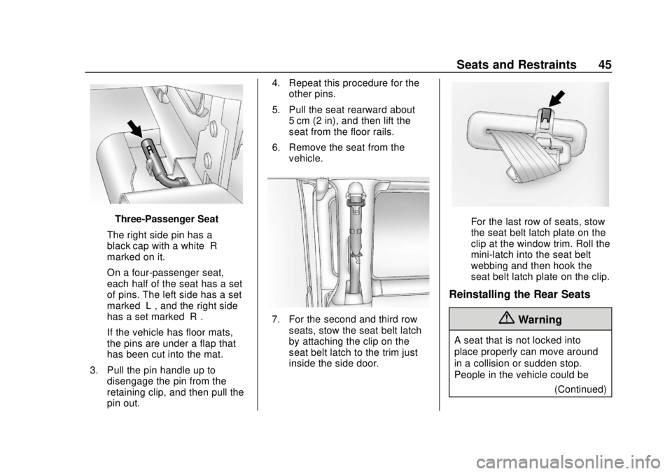 CHEVROLET EXPRESS 2018 Service Manual Chevrolet Express Owner Manual (GMNA-Localizing-U.S./Canada/Mexico-
11374212) - 2018 - crc - 2/2/18
Seats and Restraints 45
Three-Passenger Seat
The right side pin has a
black cap with a white “R”