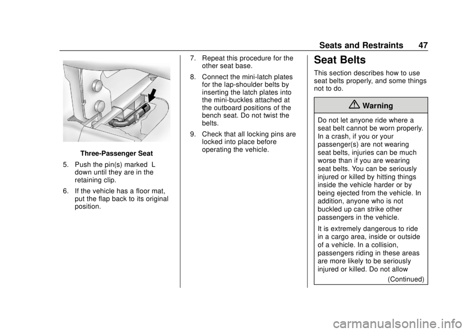 CHEVROLET EXPRESS 2018 Service Manual Chevrolet Express Owner Manual (GMNA-Localizing-U.S./Canada/Mexico-
11374212) - 2018 - crc - 2/2/18
Seats and Restraints 47
Three-Passenger Seat
5. Push the pin(s) marked “L”
down until they are i CHEVROLET EXPRESS 2018 Service Manual Chevrolet Express Owner Manual (GMNA-Localizing-U.S./Canada/Mexico-
11374212) - 2018 - crc - 2/2/18
Seats and Restraints 47
Three-Passenger Seat
5. Push the pin(s) marked “L”
down until they are i
