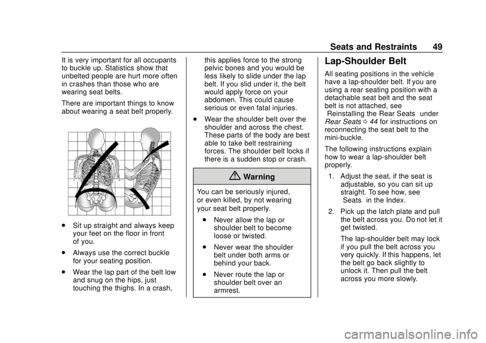 CHEVROLET EXPRESS 2018 Service Manual Chevrolet Express Owner Manual (GMNA-Localizing-U.S./Canada/Mexico-
11374212) - 2018 - crc - 2/2/18
Seats and Restraints 49
It is very important for all occupants
to buckle up. Statistics show that
un