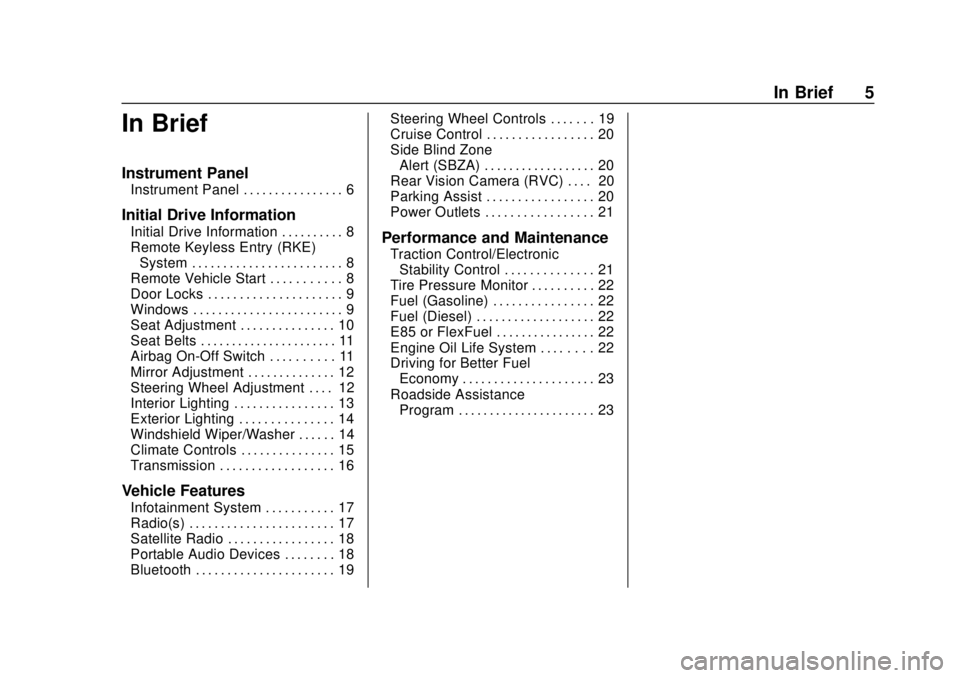 CHEVROLET EXPRESS 2018  Owners Manual Chevrolet Express Owner Manual (GMNA-Localizing-U.S./Canada/Mexico-
11374212) - 2018 - crc - 2/2/18
In Brief 5
In Brief
Instrument Panel
Instrument Panel . . . . . . . . . . . . . . . . 6
Initial Driv