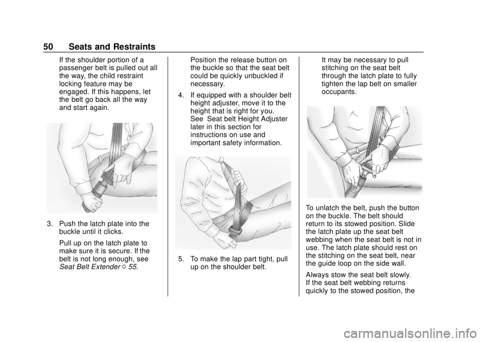 CHEVROLET EXPRESS 2018 Workshop Manual Chevrolet Express Owner Manual (GMNA-Localizing-U.S./Canada/Mexico-
11374212) - 2018 - crc - 2/2/18
50 Seats and Restraints
If the shoulder portion of a
passenger belt is pulled out all
the way, the c CHEVROLET EXPRESS 2018 Workshop Manual Chevrolet Express Owner Manual (GMNA-Localizing-U.S./Canada/Mexico-
11374212) - 2018 - crc - 2/2/18
50 Seats and Restraints
If the shoulder portion of a
passenger belt is pulled out all
the way, the c