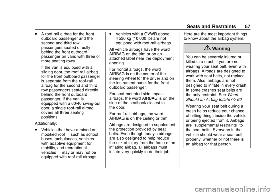CHEVROLET EXPRESS 2018  Owners Manual Chevrolet Express Owner Manual (GMNA-Localizing-U.S./Canada/Mexico-
11374212) - 2018 - crc - 2/2/18
Seats and Restraints 57
.A roof-rail airbag for the front
outboard passenger and the
second and thir