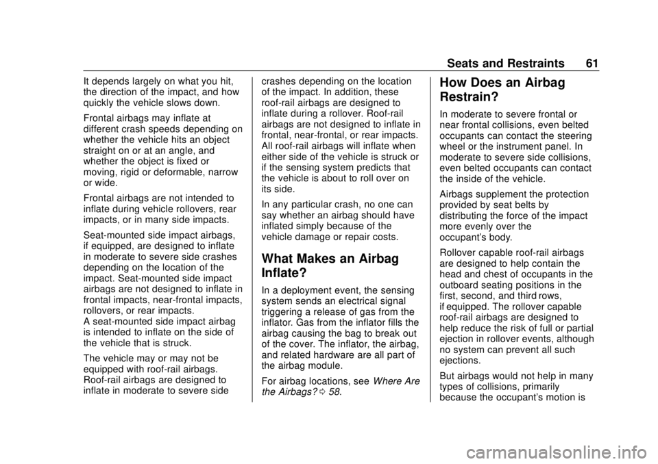 CHEVROLET EXPRESS 2018 Repair Manual Chevrolet Express Owner Manual (GMNA-Localizing-U.S./Canada/Mexico-
11374212) - 2018 - crc - 2/2/18
Seats and Restraints 61
It depends largely on what you hit,
the direction of the impact, and how
qui CHEVROLET EXPRESS 2018 Repair Manual Chevrolet Express Owner Manual (GMNA-Localizing-U.S./Canada/Mexico-
11374212) - 2018 - crc - 2/2/18
Seats and Restraints 61
It depends largely on what you hit,
the direction of the impact, and how
qui