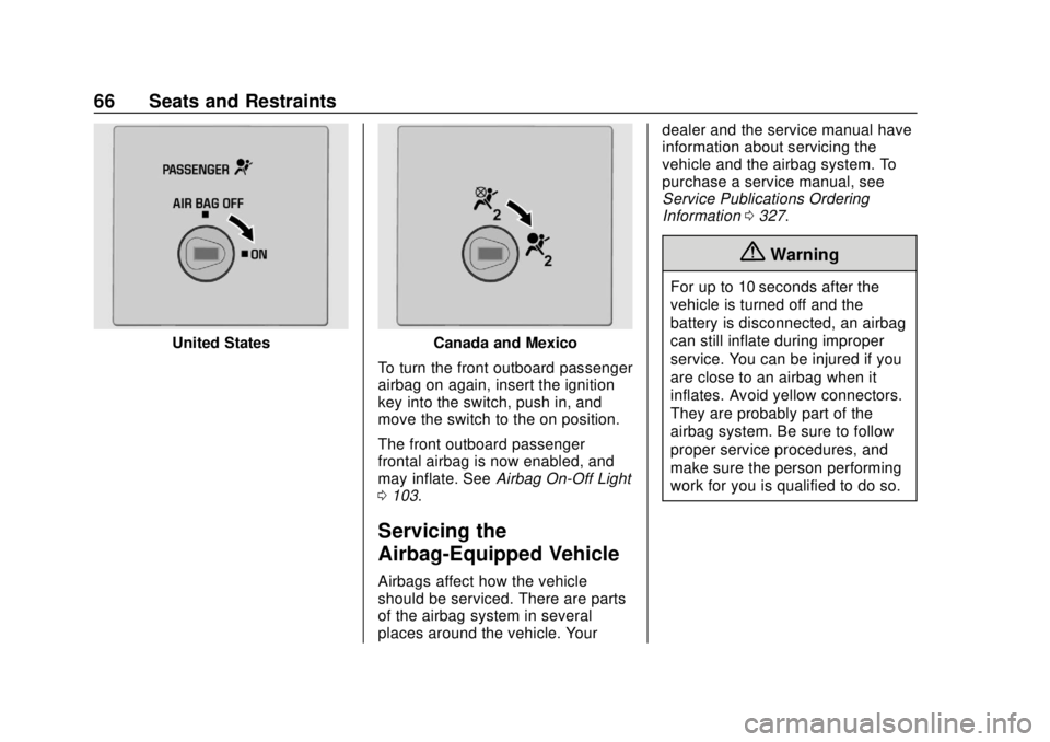 CHEVROLET EXPRESS 2018 Repair Manual Chevrolet Express Owner Manual (GMNA-Localizing-U.S./Canada/Mexico-
11374212) - 2018 - crc - 2/2/18
66 Seats and Restraints
United StatesCanada and Mexico
To turn the front outboard passenger
airbag o CHEVROLET EXPRESS 2018 Repair Manual Chevrolet Express Owner Manual (GMNA-Localizing-U.S./Canada/Mexico-
11374212) - 2018 - crc - 2/2/18
66 Seats and Restraints
United StatesCanada and Mexico
To turn the front outboard passenger
airbag o