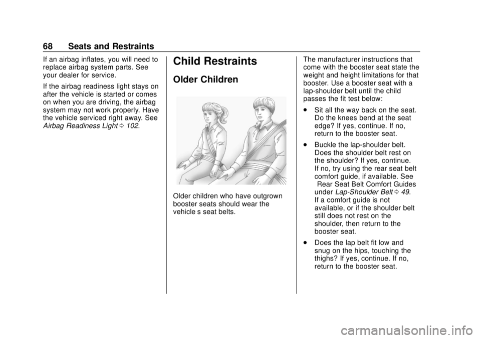 CHEVROLET EXPRESS 2018 Repair Manual Chevrolet Express Owner Manual (GMNA-Localizing-U.S./Canada/Mexico-
11374212) - 2018 - crc - 2/2/18
68 Seats and Restraints
If an airbag inflates, you will need to
replace airbag system parts. See
you CHEVROLET EXPRESS 2018 Repair Manual Chevrolet Express Owner Manual (GMNA-Localizing-U.S./Canada/Mexico-
11374212) - 2018 - crc - 2/2/18
68 Seats and Restraints
If an airbag inflates, you will need to
replace airbag system parts. See
you