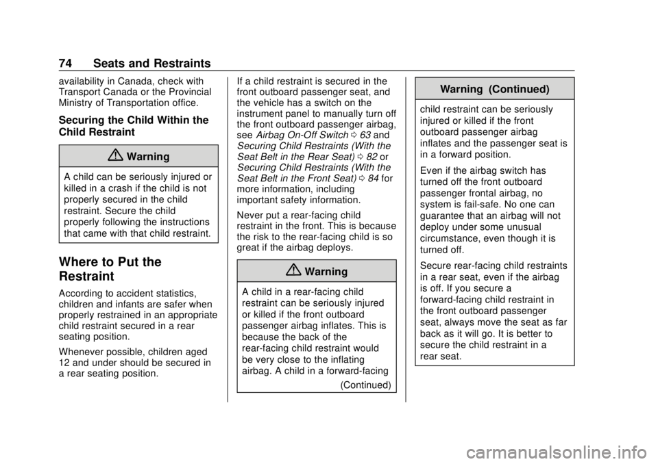 CHEVROLET EXPRESS 2018 Manual PDF Chevrolet Express Owner Manual (GMNA-Localizing-U.S./Canada/Mexico-
11374212) - 2018 - crc - 2/2/18
74 Seats and Restraints
availability in Canada, check with
Transport Canada or the Provincial
Minist CHEVROLET EXPRESS 2018 Manual PDF Chevrolet Express Owner Manual (GMNA-Localizing-U.S./Canada/Mexico-
11374212) - 2018 - crc - 2/2/18
74 Seats and Restraints
availability in Canada, check with
Transport Canada or the Provincial
Minist