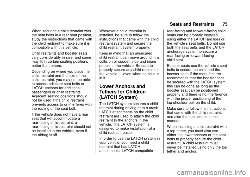 CHEVROLET EXPRESS 2018 Manual PDF Chevrolet Express Owner Manual (GMNA-Localizing-U.S./Canada/Mexico-
11374212) - 2018 - crc - 2/2/18
Seats and Restraints 75
When securing a child restraint with
the seat belts in a rear seat position, CHEVROLET EXPRESS 2018 Manual PDF Chevrolet Express Owner Manual (GMNA-Localizing-U.S./Canada/Mexico-
11374212) - 2018 - crc - 2/2/18
Seats and Restraints 75
When securing a child restraint with
the seat belts in a rear seat position,