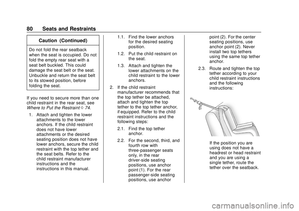 CHEVROLET EXPRESS 2018 Manual Online Chevrolet Express Owner Manual (GMNA-Localizing-U.S./Canada/Mexico-
11374212) - 2018 - crc - 2/2/18
80 Seats and Restraints
Caution (Continued)
Do not fold the rear seatback
when the seat is occupied. CHEVROLET EXPRESS 2018 Manual Online Chevrolet Express Owner Manual (GMNA-Localizing-U.S./Canada/Mexico-
11374212) - 2018 - crc - 2/2/18
80 Seats and Restraints
Caution (Continued)
Do not fold the rear seatback
when the seat is occupied.