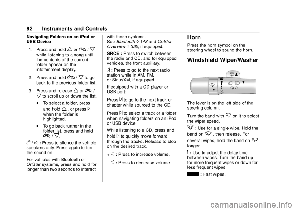 CHEVROLET EXPRESS 2018 Owners Manual Chevrolet Express Owner Manual (GMNA-Localizing-U.S./Canada/Mexico-
11374212) - 2018 - crc - 2/2/18
92 Instruments and Controls
Navigating Folders on an iPod or
USB Device1. Press and hold
worc/x
whil CHEVROLET EXPRESS 2018 Owners Manual Chevrolet Express Owner Manual (GMNA-Localizing-U.S./Canada/Mexico-
11374212) - 2018 - crc - 2/2/18
92 Instruments and Controls
Navigating Folders on an iPod or
USB Device1. Press and hold
worc/x
whil