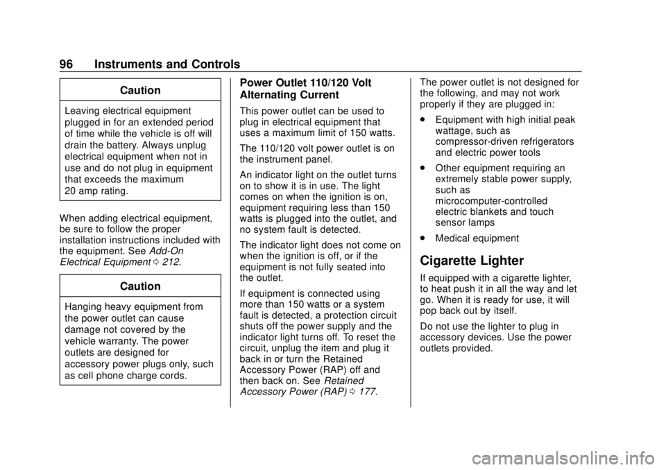 CHEVROLET EXPRESS 2018 Owners Manual Chevrolet Express Owner Manual (GMNA-Localizing-U.S./Canada/Mexico-
11374212) - 2018 - crc - 2/2/18
96 Instruments and Controls
Caution
Leaving electrical equipment
plugged in for an extended period
o CHEVROLET EXPRESS 2018 Owners Manual Chevrolet Express Owner Manual (GMNA-Localizing-U.S./Canada/Mexico-
11374212) - 2018 - crc - 2/2/18
96 Instruments and Controls
Caution
Leaving electrical equipment
plugged in for an extended period
o