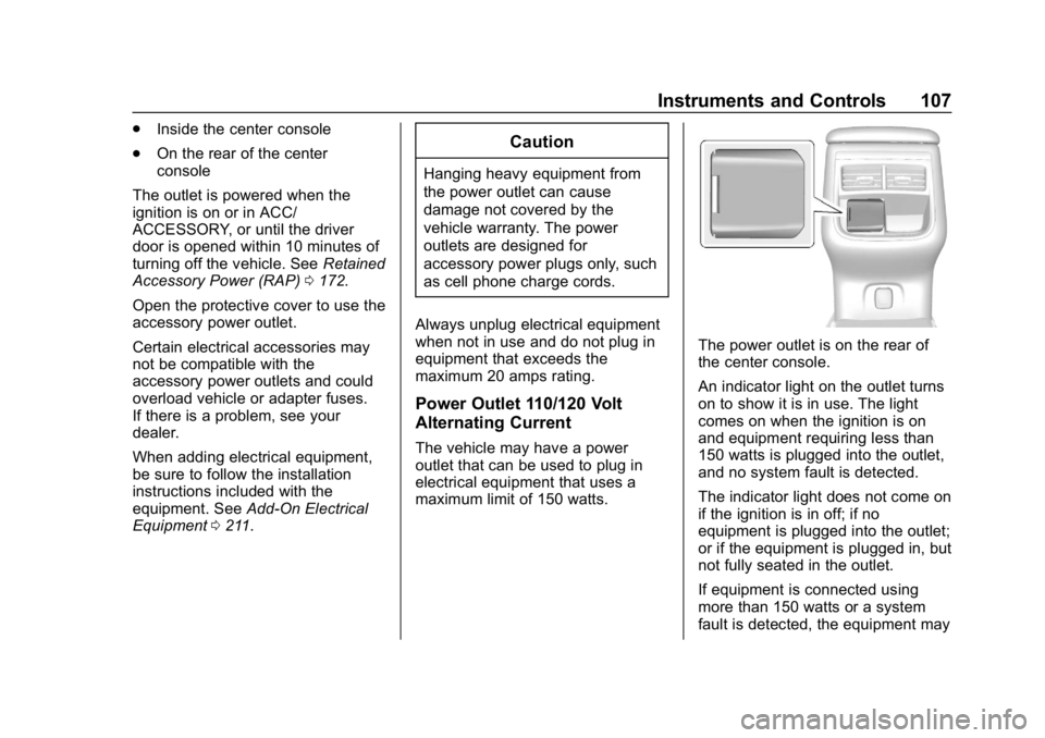 CHEVROLET IMPALA 2018  Owners Manual Chevrolet Impala Owner Manual (GMNA-Localizing-U.S./Canada-11348316) -
2018 - CRC - 8/22/17
Instruments and Controls 107
.Inside the center console
. On the rear of the center
console
The outlet is po