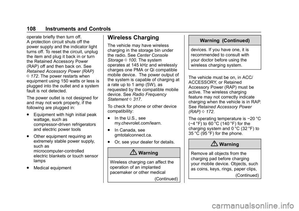 CHEVROLET IMPALA 2018  Owners Manual Chevrolet Impala Owner Manual (GMNA-Localizing-U.S./Canada-11348316) -
2018 - CRC - 8/22/17
108 Instruments and Controls
operate briefly then turn off.
A protection circuit shuts off the
power supply 