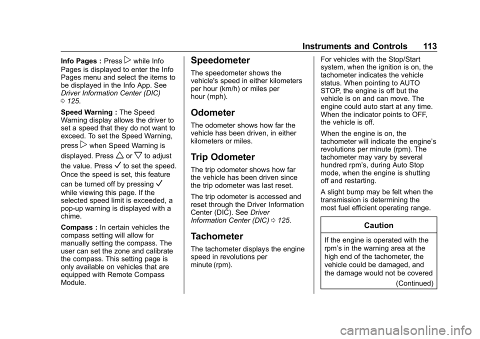 CHEVROLET IMPALA 2018  Owners Manual Chevrolet Impala Owner Manual (GMNA-Localizing-U.S./Canada-11348316) -
2018 - CRC - 8/22/17
Instruments and Controls 113
Info Pages :Presspwhile Info
Pages is displayed to enter the Info
Pages menu an