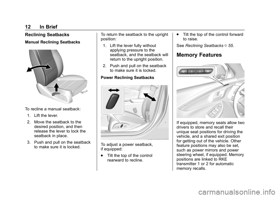 CHEVROLET IMPALA 2018 User Guide Chevrolet Impala Owner Manual (GMNA-Localizing-U.S./Canada-11348316) -
2018 - CRC - 8/22/17
12 In Brief
Reclining Seatbacks
Manual Reclining Seatbacks
To recline a manual seatback:1. Lift the lever.
2