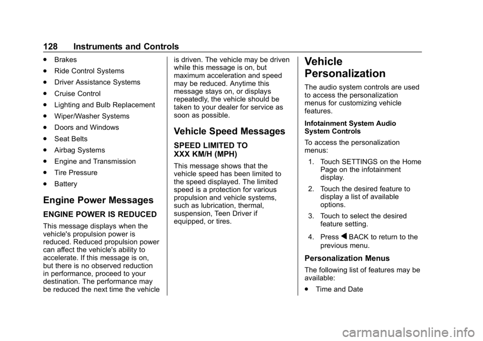 CHEVROLET IMPALA 2018  Owners Manual Chevrolet Impala Owner Manual (GMNA-Localizing-U.S./Canada-11348316) -
2018 - CRC - 8/22/17
128 Instruments and Controls
.Brakes
. Ride Control Systems
. Driver Assistance Systems
. Cruise Control
. L
