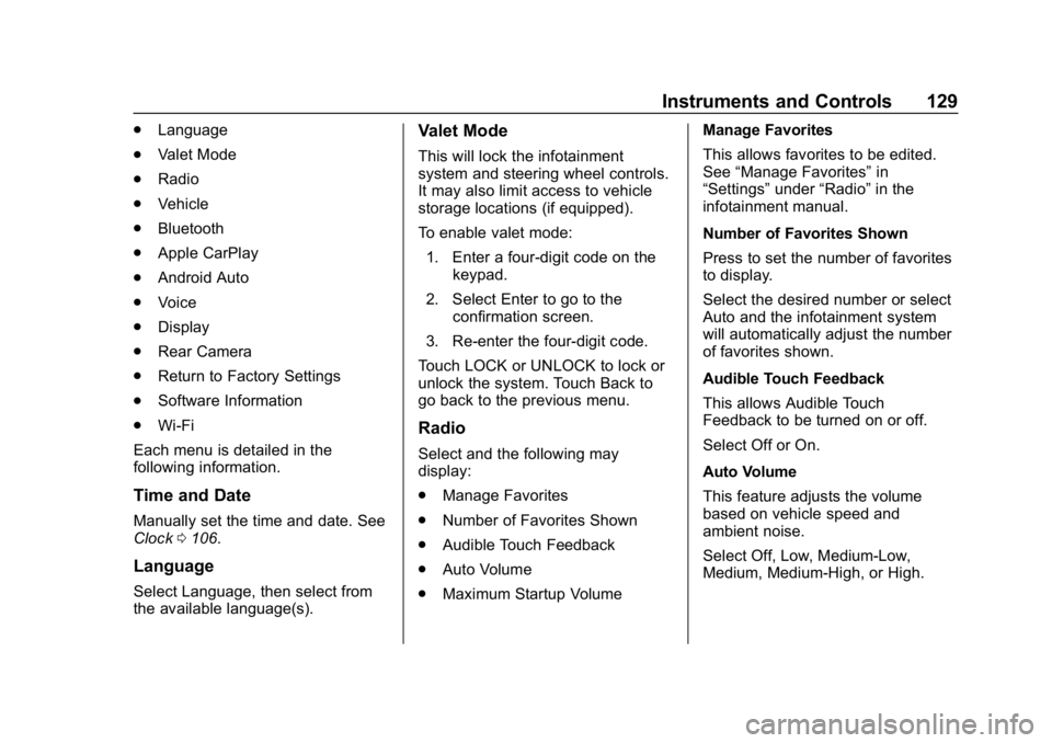 CHEVROLET IMPALA 2018  Owners Manual Chevrolet Impala Owner Manual (GMNA-Localizing-U.S./Canada-11348316) -
2018 - CRC - 8/22/17
Instruments and Controls 129
.Language
. Valet Mode
. Radio
. Vehicle
. Bluetooth
. Apple CarPlay
. Android 