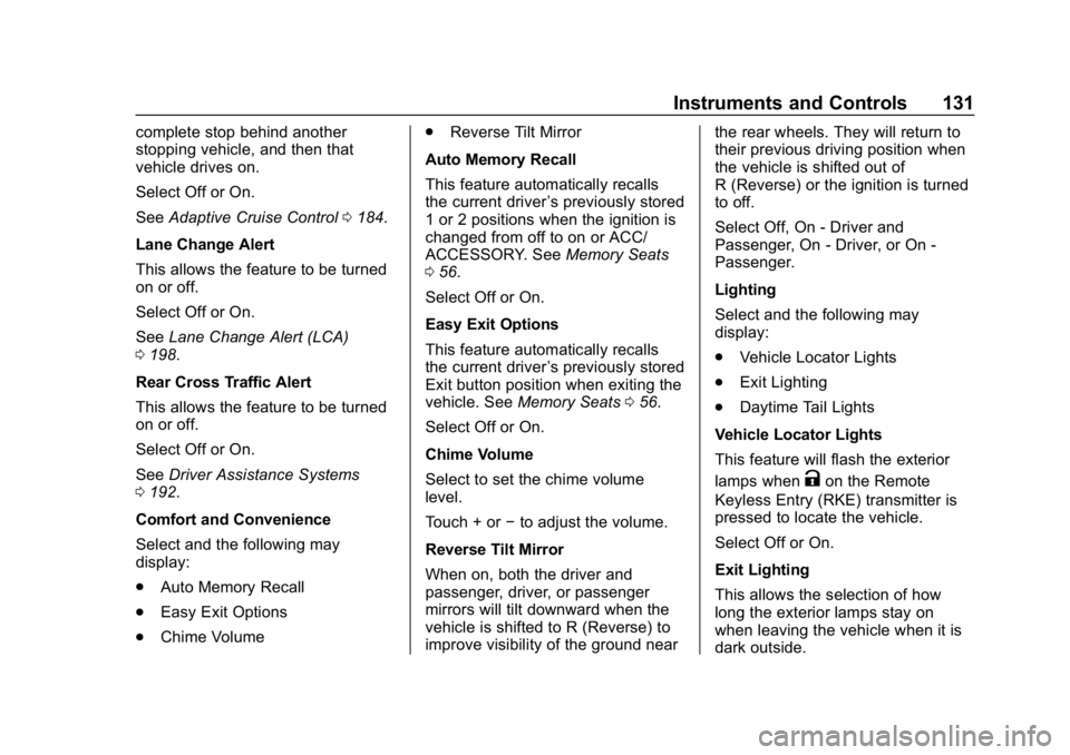 CHEVROLET IMPALA 2018 Owners Manual Chevrolet Impala Owner Manual (GMNA-Localizing-U.S./Canada-11348316) -
2018 - CRC - 8/22/17
Instruments and Controls 131
complete stop behind another
stopping vehicle, and then that
vehicle drives on. CHEVROLET IMPALA 2018 Owners Manual Chevrolet Impala Owner Manual (GMNA-Localizing-U.S./Canada-11348316) -
2018 - CRC - 8/22/17
Instruments and Controls 131
complete stop behind another
stopping vehicle, and then that
vehicle drives on.