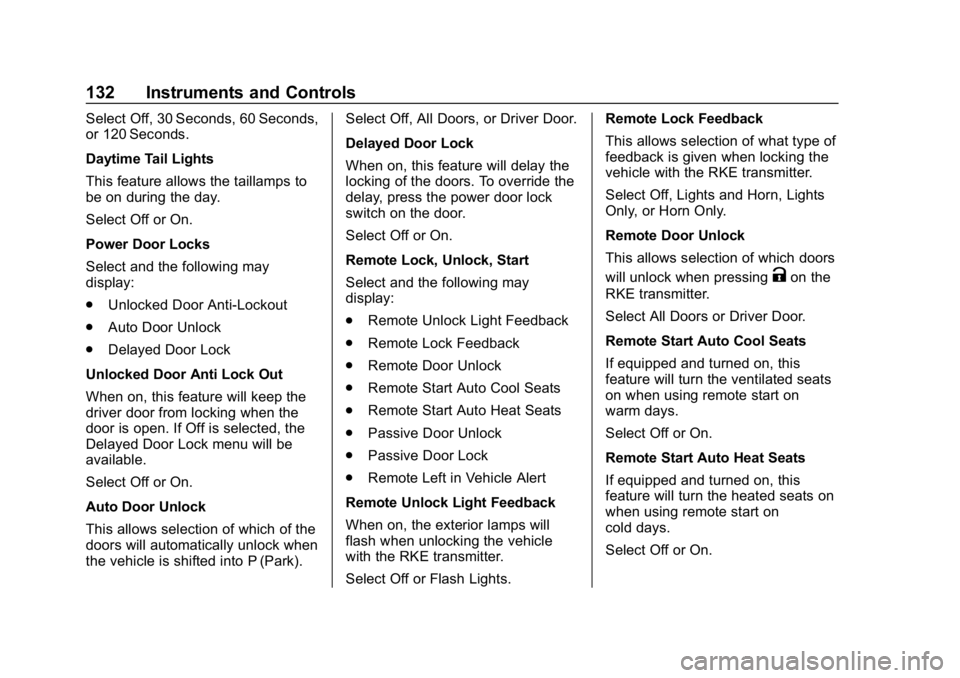 CHEVROLET IMPALA 2018 Owners Manual Chevrolet Impala Owner Manual (GMNA-Localizing-U.S./Canada-11348316) -
2018 - CRC - 8/22/17
132 Instruments and Controls
Select Off, 30 Seconds, 60 Seconds,
or 120 Seconds.
Daytime Tail Lights
This fe CHEVROLET IMPALA 2018 Owners Manual Chevrolet Impala Owner Manual (GMNA-Localizing-U.S./Canada-11348316) -
2018 - CRC - 8/22/17
132 Instruments and Controls
Select Off, 30 Seconds, 60 Seconds,
or 120 Seconds.
Daytime Tail Lights
This fe