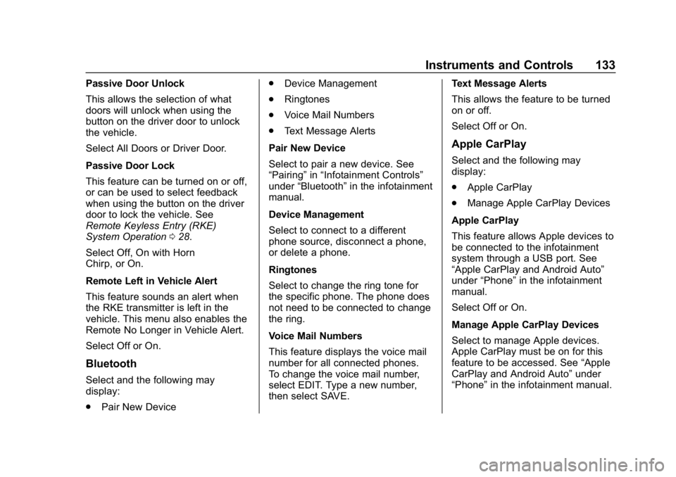 CHEVROLET IMPALA 2018 Owners Manual Chevrolet Impala Owner Manual (GMNA-Localizing-U.S./Canada-11348316) -
2018 - CRC - 8/22/17
Instruments and Controls 133
Passive Door Unlock
This allows the selection of what
doors will unlock when us CHEVROLET IMPALA 2018 Owners Manual Chevrolet Impala Owner Manual (GMNA-Localizing-U.S./Canada-11348316) -
2018 - CRC - 8/22/17
Instruments and Controls 133
Passive Door Unlock
This allows the selection of what
doors will unlock when us