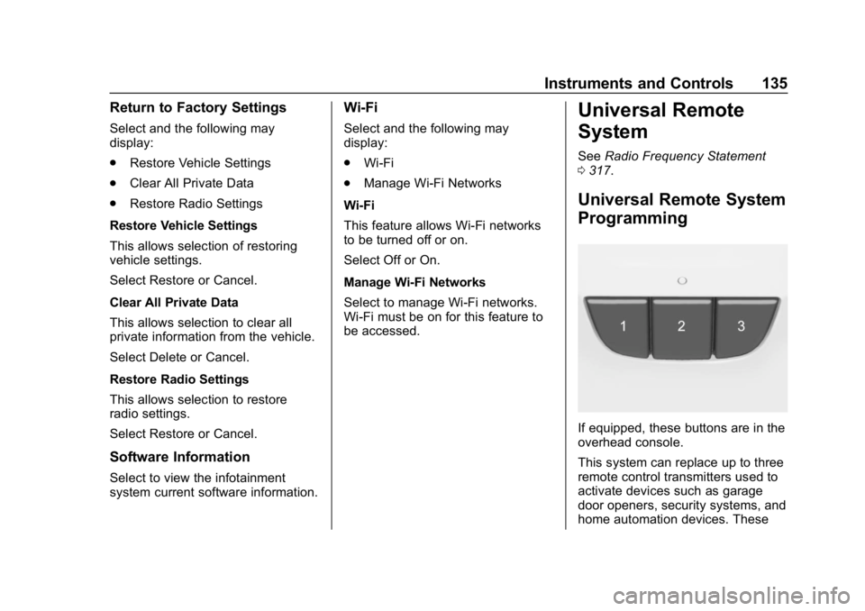 CHEVROLET IMPALA 2018 Owners Manual Chevrolet Impala Owner Manual (GMNA-Localizing-U.S./Canada-11348316) -
2018 - CRC - 8/22/17
Instruments and Controls 135
Return to Factory Settings
Select and the following may
display:
.Restore Vehic CHEVROLET IMPALA 2018 Owners Manual Chevrolet Impala Owner Manual (GMNA-Localizing-U.S./Canada-11348316) -
2018 - CRC - 8/22/17
Instruments and Controls 135
Return to Factory Settings
Select and the following may
display:
.Restore Vehic