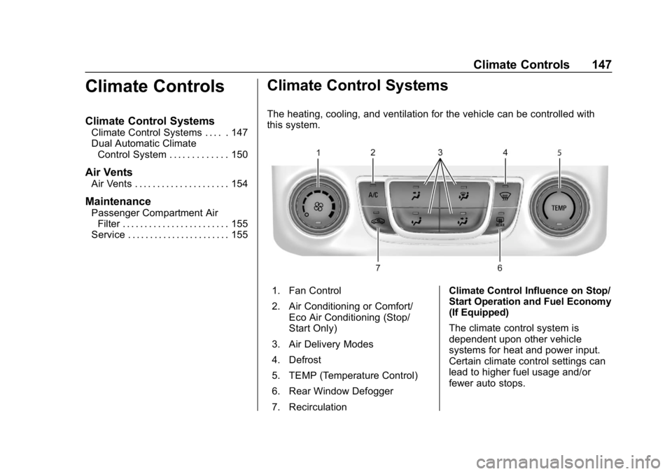CHEVROLET IMPALA 2018  Owners Manual Chevrolet Impala Owner Manual (GMNA-Localizing-U.S./Canada-11348316) -
2018 - CRC - 8/22/17
Climate Controls 147
Climate Controls
Climate Control Systems
Climate Control Systems . . . . . 147
Dual Aut