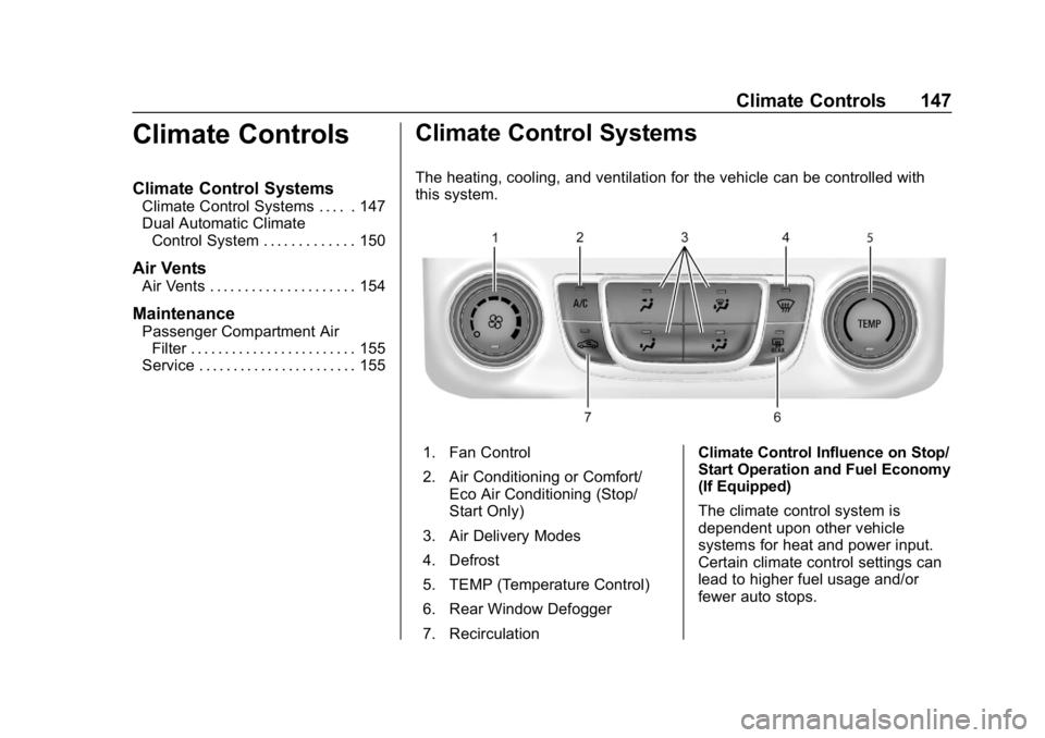 CHEVROLET IMPALA 2018 Owners Manual Chevrolet Impala Owner Manual (GMNA-Localizing-U.S./Canada-11348316) -
2018 - CRC - 8/22/17
Climate Controls 147
Climate Controls
Climate Control Systems
Climate Control Systems . . . . . 147
Dual Aut CHEVROLET IMPALA 2018 Owners Manual Chevrolet Impala Owner Manual (GMNA-Localizing-U.S./Canada-11348316) -
2018 - CRC - 8/22/17
Climate Controls 147
Climate Controls
Climate Control Systems
Climate Control Systems . . . . . 147
Dual Aut