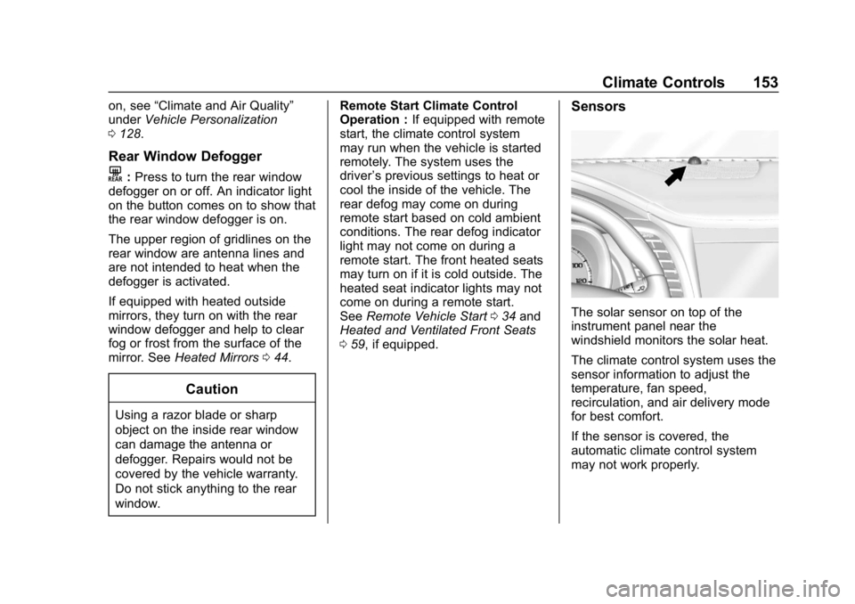 CHEVROLET IMPALA 2018 Owners Manual Chevrolet Impala Owner Manual (GMNA-Localizing-U.S./Canada-11348316) -
2018 - CRC - 8/22/17
Climate Controls 153
on, see“Climate and Air Quality”
under Vehicle Personalization
0 128.
Rear Window D CHEVROLET IMPALA 2018 Owners Manual Chevrolet Impala Owner Manual (GMNA-Localizing-U.S./Canada-11348316) -
2018 - CRC - 8/22/17
Climate Controls 153
on, see“Climate and Air Quality”
under Vehicle Personalization
0 128.
Rear Window D
