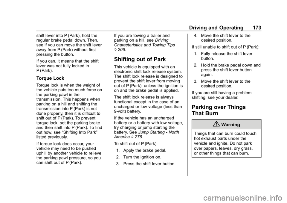 CHEVROLET IMPALA 2018  Owners Manual Chevrolet Impala Owner Manual (GMNA-Localizing-U.S./Canada-11348316) -
2018 - CRC - 8/22/17
Driving and Operating 173
shift lever into P (Park), hold the
regular brake pedal down. Then,
see if you can