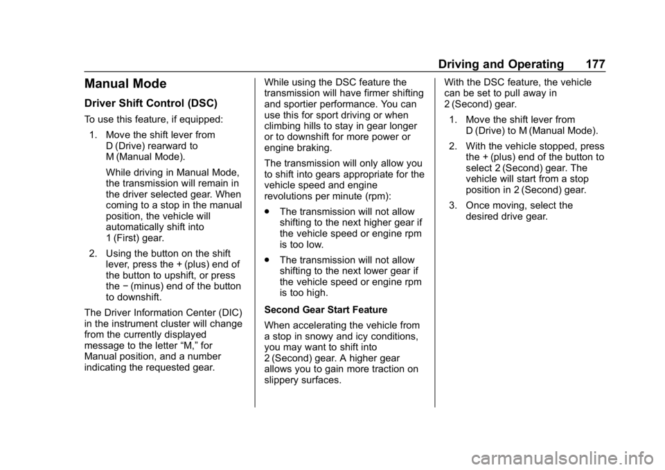 CHEVROLET IMPALA 2018 Owners Manual Chevrolet Impala Owner Manual (GMNA-Localizing-U.S./Canada-11348316) -
2018 - CRC - 8/22/17
Driving and Operating 177
Manual Mode
Driver Shift Control (DSC)
To use this feature, if equipped:1. Move th CHEVROLET IMPALA 2018 Owners Manual Chevrolet Impala Owner Manual (GMNA-Localizing-U.S./Canada-11348316) -
2018 - CRC - 8/22/17
Driving and Operating 177
Manual Mode
Driver Shift Control (DSC)
To use this feature, if equipped:1. Move th