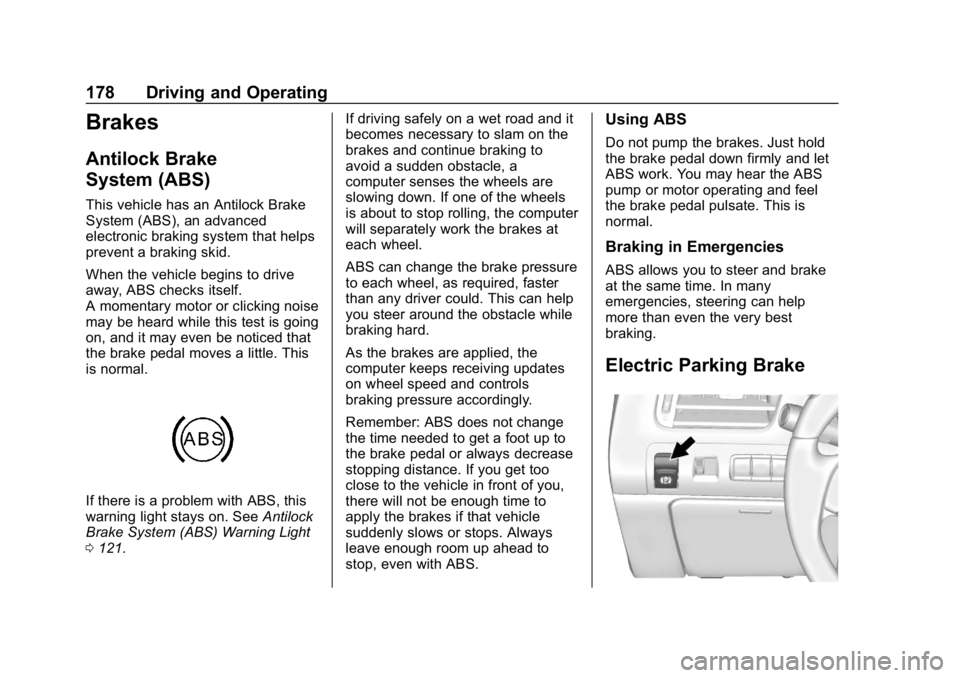 CHEVROLET IMPALA 2018 Owners Manual Chevrolet Impala Owner Manual (GMNA-Localizing-U.S./Canada-11348316) -
2018 - CRC - 8/22/17
178 Driving and Operating
Brakes
Antilock Brake
System (ABS)
This vehicle has an Antilock Brake
System (ABS) CHEVROLET IMPALA 2018 Owners Manual Chevrolet Impala Owner Manual (GMNA-Localizing-U.S./Canada-11348316) -
2018 - CRC - 8/22/17
178 Driving and Operating
Brakes
Antilock Brake
System (ABS)
This vehicle has an Antilock Brake
System (ABS)