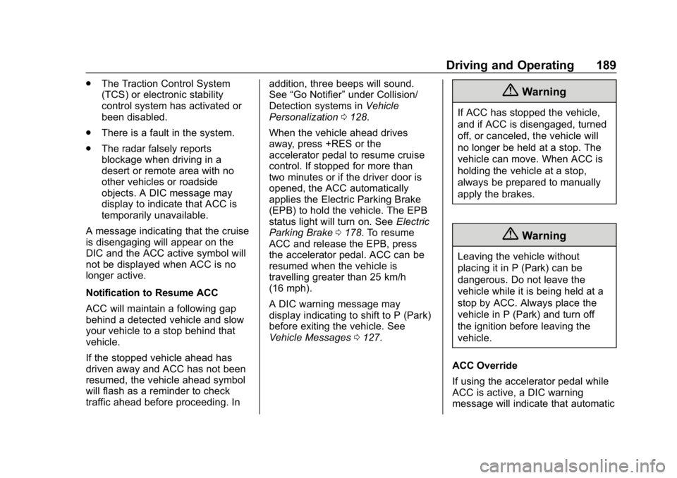 CHEVROLET IMPALA 2018 Owners Manual Chevrolet Impala Owner Manual (GMNA-Localizing-U.S./Canada-11348316) -
2018 - CRC - 8/22/17
Driving and Operating 189
.The Traction Control System
(TCS) or electronic stability
control system has acti CHEVROLET IMPALA 2018 Owners Manual Chevrolet Impala Owner Manual (GMNA-Localizing-U.S./Canada-11348316) -
2018 - CRC - 8/22/17
Driving and Operating 189
.The Traction Control System
(TCS) or electronic stability
control system has acti