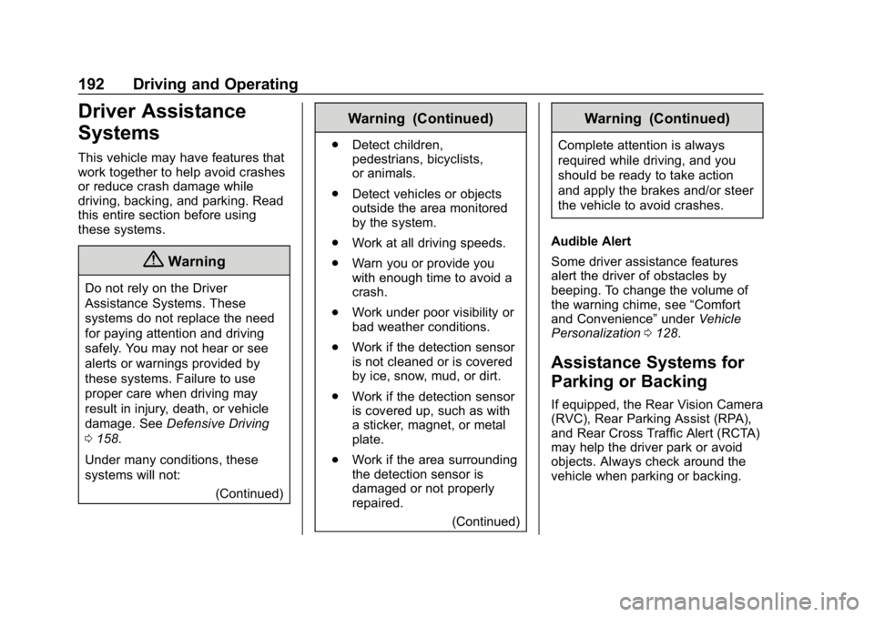 CHEVROLET IMPALA 2018 Owners Manual Chevrolet Impala Owner Manual (GMNA-Localizing-U.S./Canada-11348316) -
2018 - CRC - 8/22/17
192 Driving and Operating
Driver Assistance
Systems
This vehicle may have features that
work together to hel CHEVROLET IMPALA 2018 Owners Manual Chevrolet Impala Owner Manual (GMNA-Localizing-U.S./Canada-11348316) -
2018 - CRC - 8/22/17
192 Driving and Operating
Driver Assistance
Systems
This vehicle may have features that
work together to hel