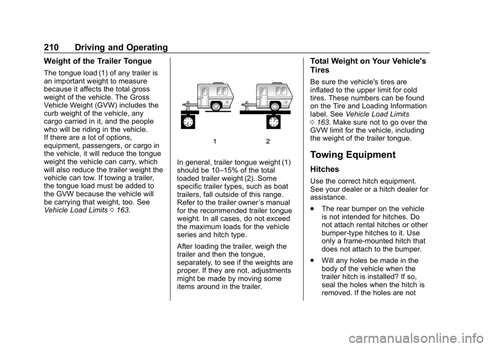 CHEVROLET IMPALA 2018  Owners Manual Chevrolet Impala Owner Manual (GMNA-Localizing-U.S./Canada-11348316) -
2018 - CRC - 8/22/17
210 Driving and Operating
Weight of the Trailer Tongue
The tongue load (1) of any trailer is
an important we