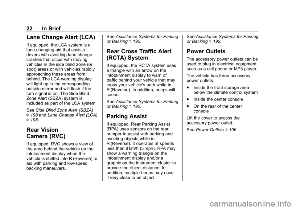 CHEVROLET IMPALA 2018  Owners Manual Chevrolet Impala Owner Manual (GMNA-Localizing-U.S./Canada-11348316) -
2018 - CRC - 8/22/17
22 In Brief
Lane Change Alert (LCA)
If equipped, the LCA system is a
lane-changing aid that assists
drivers 