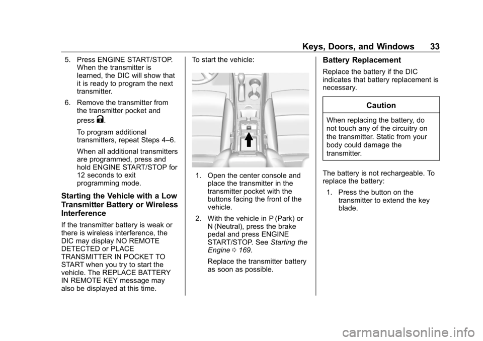 CHEVROLET IMPALA 2018 Owners Guide Chevrolet Impala Owner Manual (GMNA-Localizing-U.S./Canada-11348316) -
2018 - CRC - 8/22/17
Keys, Doors, and Windows 33
5. Press ENGINE START/STOP.When the transmitter is
learned, the DIC will show th