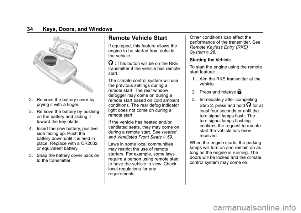 CHEVROLET IMPALA 2018  Owners Manual Chevrolet Impala Owner Manual (GMNA-Localizing-U.S./Canada-11348316) -
2018 - CRC - 8/22/17
34 Keys, Doors, and Windows
2. Remove the battery cover byprying it with a finger.
3. Remove the battery by 