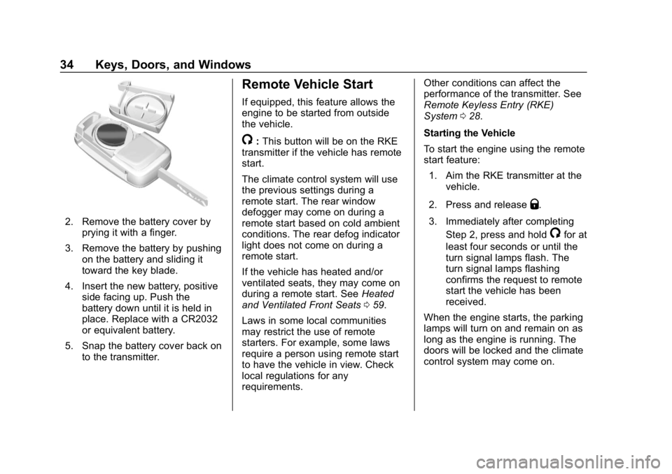 CHEVROLET IMPALA 2018 Owners Guide Chevrolet Impala Owner Manual (GMNA-Localizing-U.S./Canada-11348316) -
2018 - CRC - 8/22/17
34 Keys, Doors, and Windows
2. Remove the battery cover byprying it with a finger.
3. Remove the battery by 