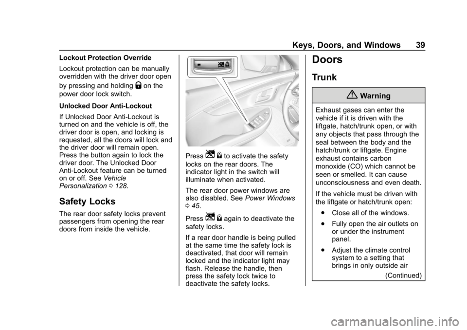 CHEVROLET IMPALA 2018 Owners Guide Chevrolet Impala Owner Manual (GMNA-Localizing-U.S./Canada-11348316) -
2018 - CRC - 8/22/17
Keys, Doors, and Windows 39
Lockout Protection Override
Lockout protection can be manually
overridden with t