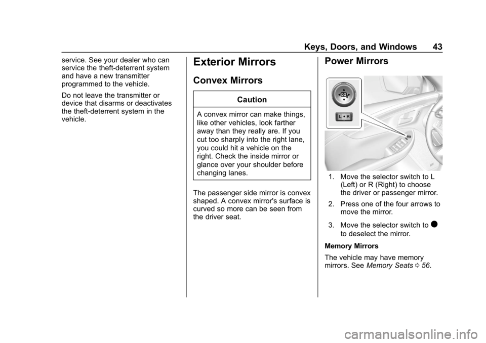 CHEVROLET IMPALA 2018  Owners Manual Chevrolet Impala Owner Manual (GMNA-Localizing-U.S./Canada-11348316) -
2018 - CRC - 8/22/17
Keys, Doors, and Windows 43
service. See your dealer who can
service the theft-deterrent system
and have a n