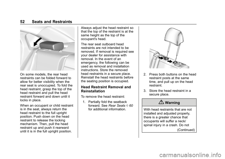 CHEVROLET IMPALA 2018 Workshop Manual Chevrolet Impala Owner Manual (GMNA-Localizing-U.S./Canada-11348316) -
2018 - CRC - 8/22/17
52 Seats and Restraints
On some models, the rear head
restraints can be folded forward to
allow for better v