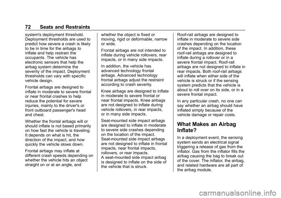CHEVROLET IMPALA 2018 Manual PDF Chevrolet Impala Owner Manual (GMNA-Localizing-U.S./Canada-11348316) -
2018 - CRC - 8/22/17
72 Seats and Restraints
system's deployment threshold.
Deployment thresholds are used to
predict how sev CHEVROLET IMPALA 2018 Manual PDF Chevrolet Impala Owner Manual (GMNA-Localizing-U.S./Canada-11348316) -
2018 - CRC - 8/22/17
72 Seats and Restraints
system's deployment threshold.
Deployment thresholds are used to
predict how sev