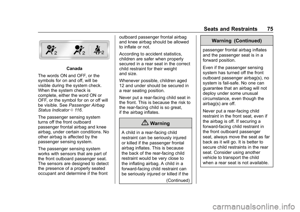 CHEVROLET IMPALA 2018 Manual PDF Chevrolet Impala Owner Manual (GMNA-Localizing-U.S./Canada-11348316) -
2018 - CRC - 8/22/17
Seats and Restraints 75
Canada
The words ON and OFF, or the
symbols for on and off, will be
visible during t CHEVROLET IMPALA 2018 Manual PDF Chevrolet Impala Owner Manual (GMNA-Localizing-U.S./Canada-11348316) -
2018 - CRC - 8/22/17
Seats and Restraints 75
Canada
The words ON and OFF, or the
symbols for on and off, will be
visible during t
