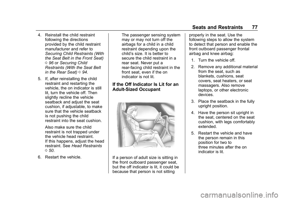CHEVROLET IMPALA 2018 Manual PDF Chevrolet Impala Owner Manual (GMNA-Localizing-U.S./Canada-11348316) -
2018 - CRC - 8/22/17
Seats and Restraints 77
4. Reinstall the child restraintfollowing the directions
provided by the child restr CHEVROLET IMPALA 2018 Manual PDF Chevrolet Impala Owner Manual (GMNA-Localizing-U.S./Canada-11348316) -
2018 - CRC - 8/22/17
Seats and Restraints 77
4. Reinstall the child restraintfollowing the directions
provided by the child restr