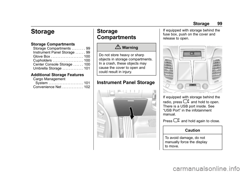 CHEVROLET IMPALA 2018  Owners Manual Chevrolet Impala Owner Manual (GMNA-Localizing-U.S./Canada-11348316) -
2018 - CRC - 8/22/17
Storage 99
Storage
Storage Compartments
Storage Compartments . . . . . . . . 99
Instrument Panel Storage . .