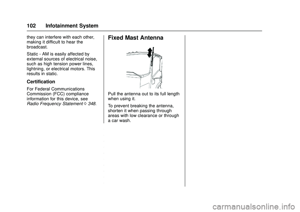 CHEVROLET LOW CAB FORWARD 2018 Owners Manual Chevrolet Low Cab Forward Owner Manual (GMNA-Localizing-U.S.-
11254764) - 2018 - crc - 12/5/16
102 Infotainment System
they can interfere with each other,
making it difficult to hear the
broadcast.
St CHEVROLET LOW CAB FORWARD 2018 Owners Manual Chevrolet Low Cab Forward Owner Manual (GMNA-Localizing-U.S.-
11254764) - 2018 - crc - 12/5/16
102 Infotainment System
they can interfere with each other,
making it difficult to hear the
broadcast.
St