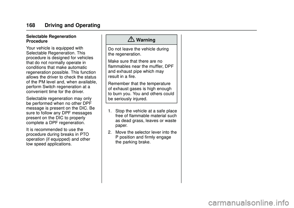 CHEVROLET LOW CAB FORWARD 2018  Owners Manual Chevrolet Low Cab Forward Owner Manual (GMNA-Localizing-U.S.-
11254764) - 2018 - crc - 12/5/16
168 Driving and Operating
Selectable Regeneration
Procedure
Your vehicle is equipped with
Selectable Rege